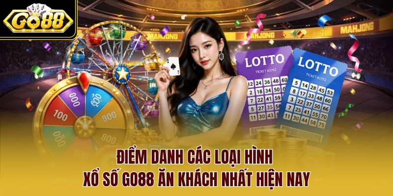Điểm danh các loại hình Xổ Số Go88 ăn khách nhất hiện nay Điểm danh các loại hình Xổ Số Go88 ăn khách nhất hiện nay