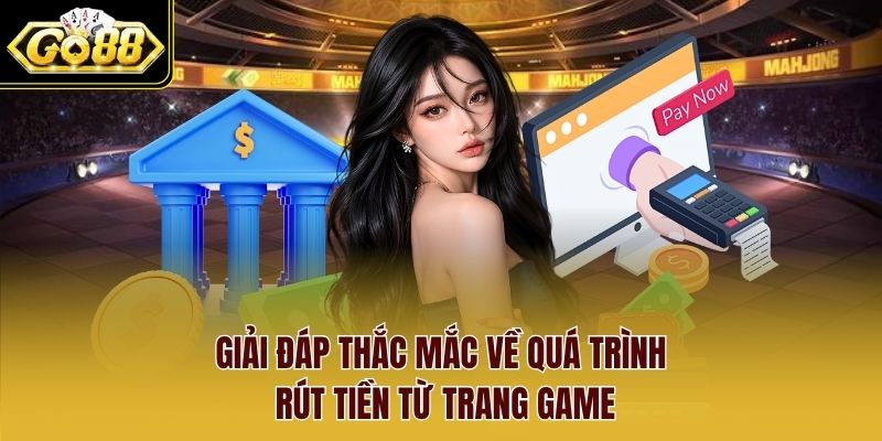 Giải đáp thắc mắc về quá trình rút tiền từ trang game Giải đáp thắc mắc về quá trình rút tiền từ trang game
