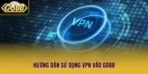 Hướng Dẫn Sử Dụng Vpn Vào Go88 Giải Pháp Kết Nối An Toàn