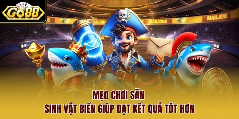 Mẹo chơi săn sinh vật giúp đạt được kết quả tốt hơn Mẹo chơi săn sinh vật giúp đạt được kết quả tốt hơn