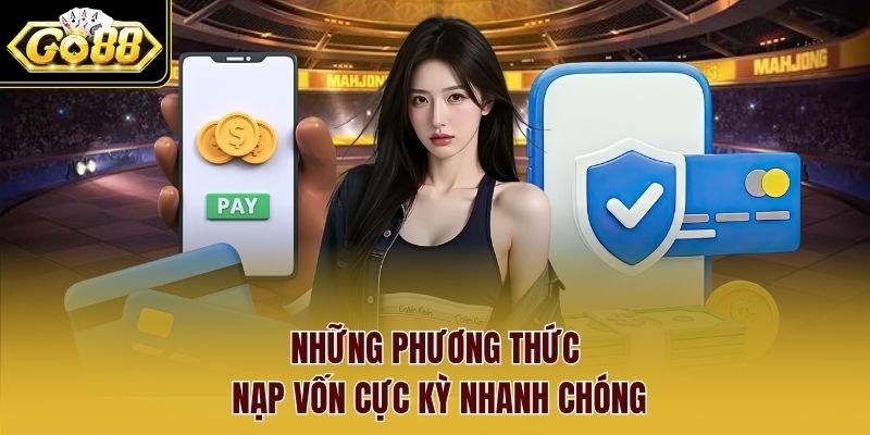 Những phương thức nạp vốn cực kỳ nhanh chóng Những phương thức nạp vốn cực kỳ nhanh chóng
