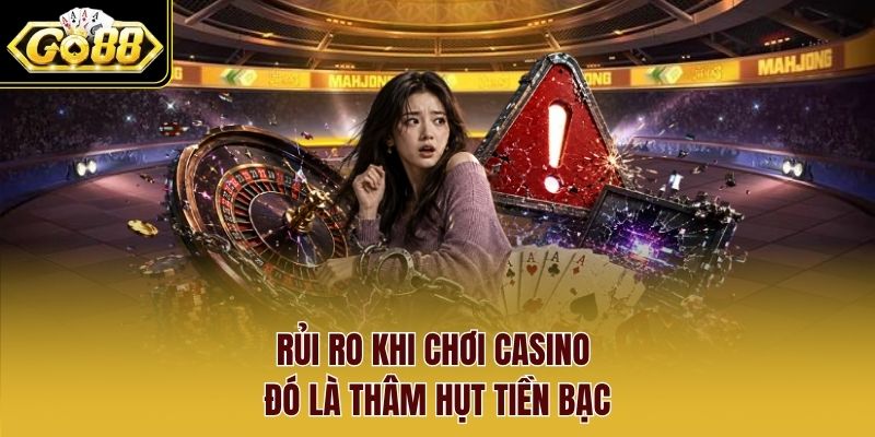 Rủi ro khi chơi casino đó là thâm hụt tiền bạc Rủi ro khi chơi casino đó là thâm hụt tiền bạc