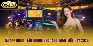 Tải App Go88 - Tận Hưởng Kho Tàng Game Siêu Hay 2026