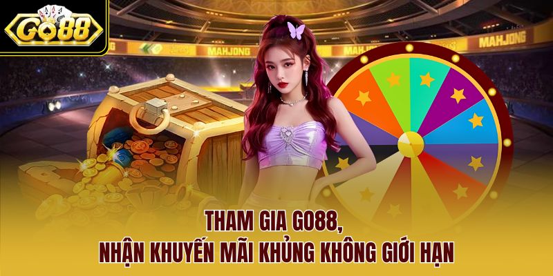 Tham gia Go88, nhận khuyến mãi khủng không giới hạn