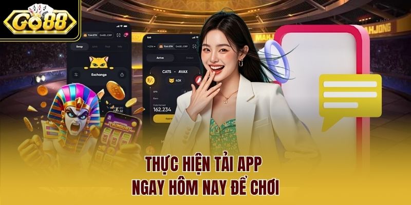 Thực hiện tải app ngay hôm nay để chơi Thực hiện tải app ngay hôm nay để chơi