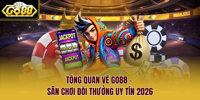 Tổng quan về Go88 - Sân chơi đổi thưởng uy tín 2026